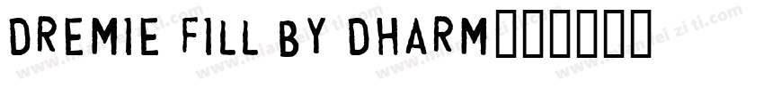 Dremie Fill by Dharm字体转换